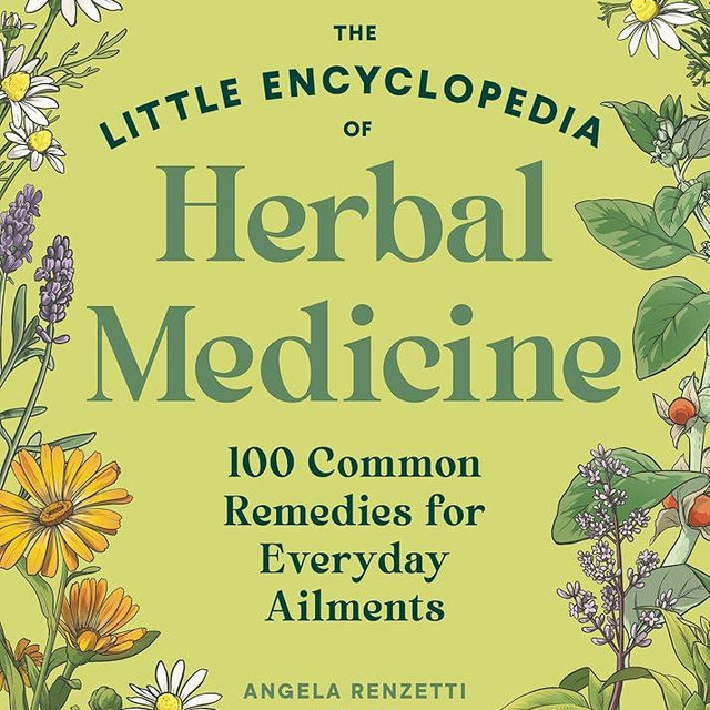 The Little Encyclopedia of Herbal Medicine: 100 Everyday Remedies from a Registered Herbalist and East Asian Medical Practitioner