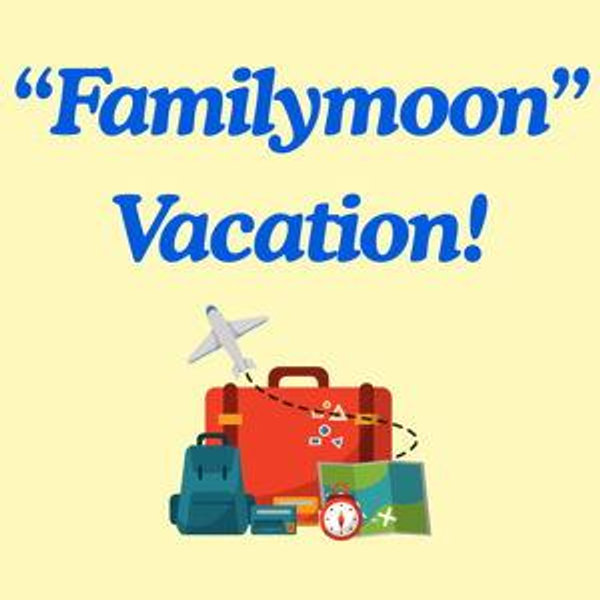 Familymoon Vacation