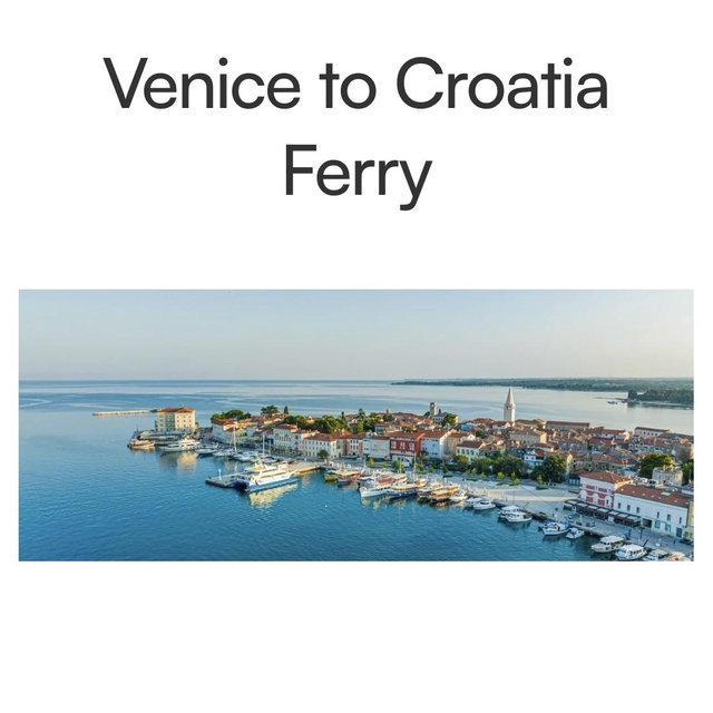 Scenic ferry from Venice to Rovinj