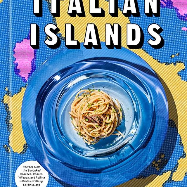 Food of the Italian Islands: Recipes from the Sunbaked Beaches, Coastal Villages, and Rolling Hillsides of Sicily, Sardinia, and Beyond