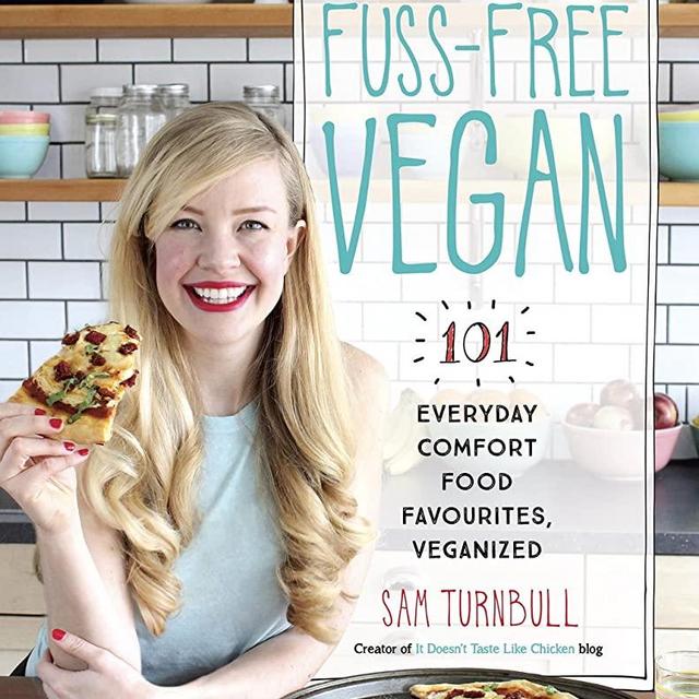 Fuss-Free Vegan: 101 Everyday Comfort Food Favorites, Veganized