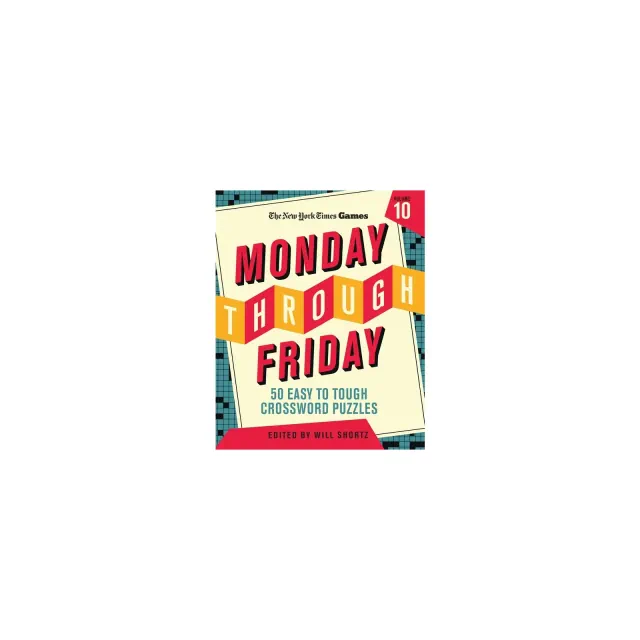 New York Times Games Monday Through Friday 50 Easy to Tough Crossword Puzzles Volume 10 -