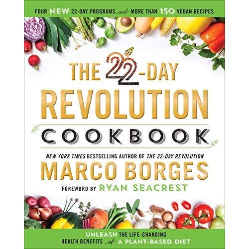 The 22-Day Revolution Cookbook: The Ultimate Resource for Unleashing the Life-Changing Health Benefits of a Plant-Based Diet