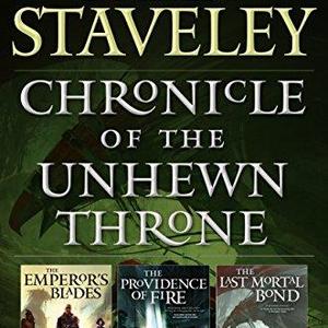 Chronicle of the Unhewn Throne: (The Emperor's Blades, The Providence of Fire, The Last Mortal Bond)