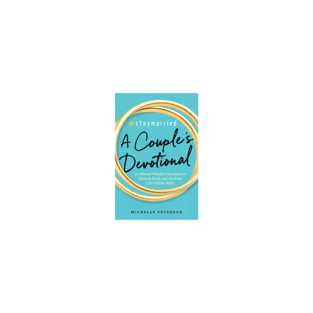 #Staymarried: A Couples Devotional - by Michelle Peterson