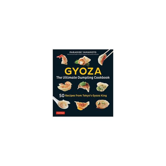Gyoza: The Ultimate Dumpling Cookbook - by Paradise Yamamoto (Hardcover)