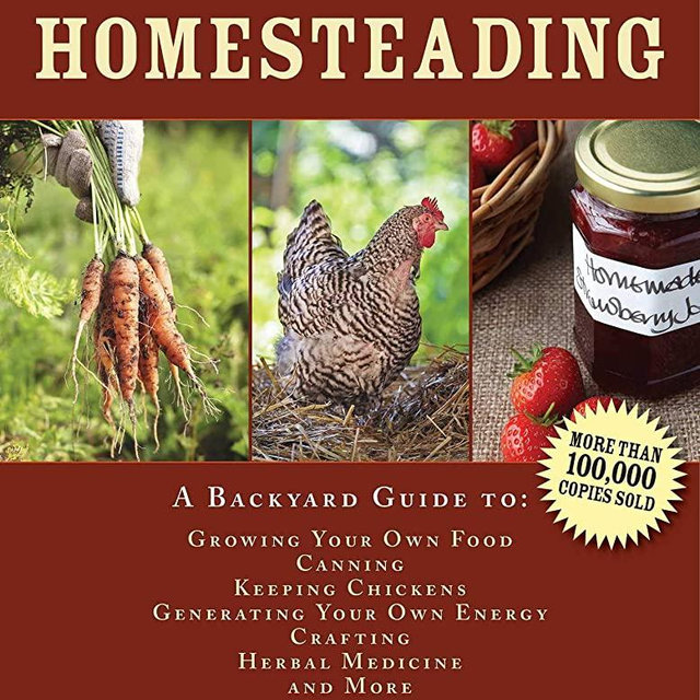Homesteading: A Backyard Guide to Growing Your Own Food, Canning, Keeping Chickens, Generating Your Own Energy, Crafting, Herbal Medicine, and More (Back to Basics Guides)