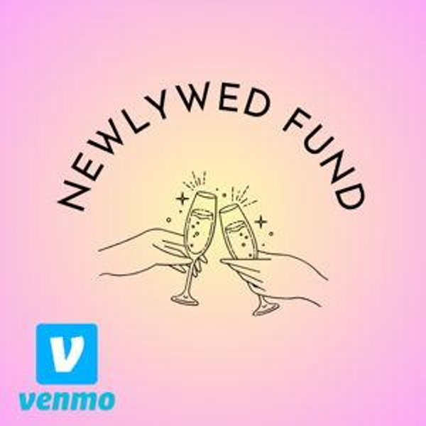 Our Newlywed Fund (Venmo)