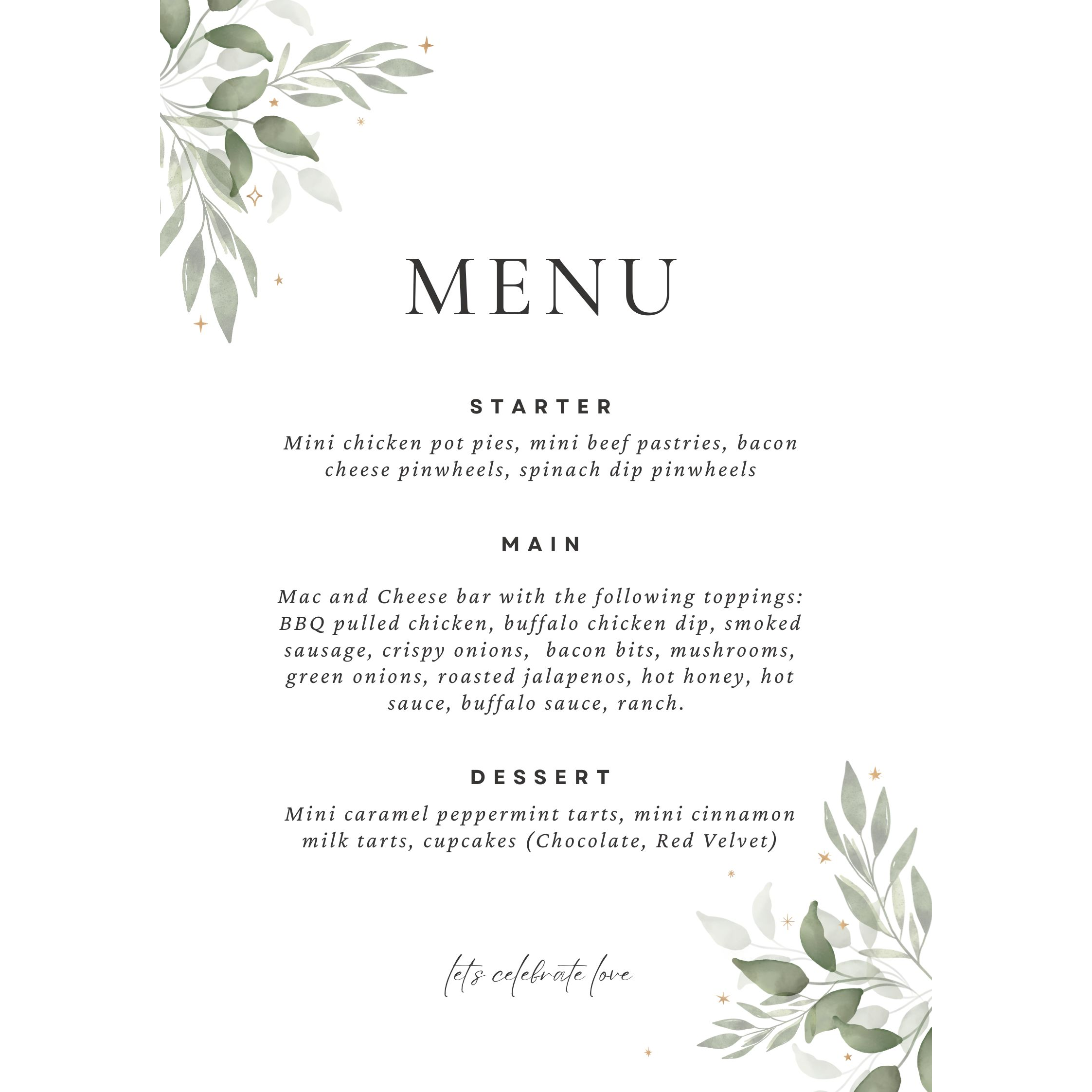 A breakdown of what will be served. Please make special dietary requests at the time of your RSVP so we can acommodate for allergies and restrictions.