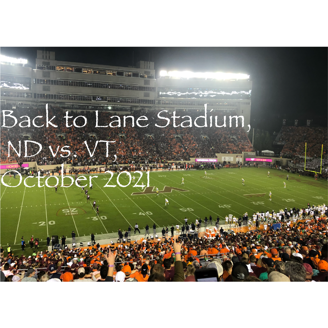 Always worth the 2.5 h drive to Blacksburg to see the Irish beat VT!