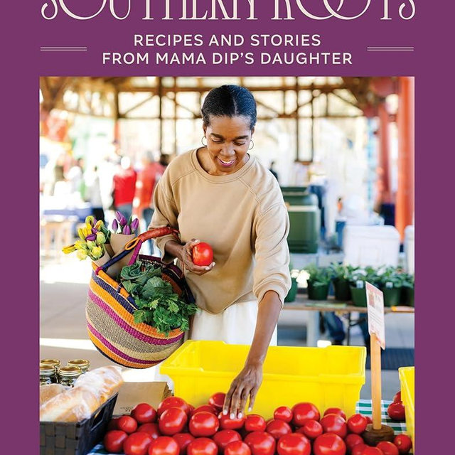 Southern Roots: Recipes and Stories from Mama Dip's Daughter