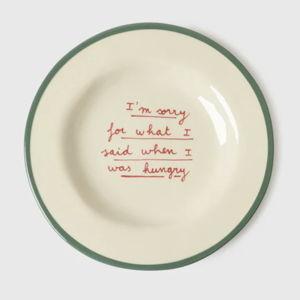 Dessert Plate: "I'm sorry for what I said when I was hungry"