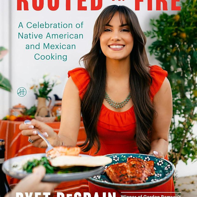 Rooted in Fire: A Celebration of Native American and Mexican Cooking – A Vibrant Indigenous Cookbook with Sixty Fusion Recipes from the Next Level Chef Winner