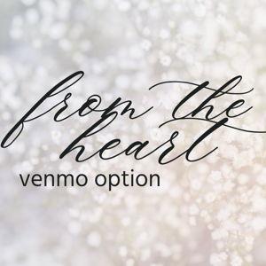 FROM THE HEART - venmo option