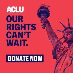 ACLU Donation - Protect our Constitutional Rights!
