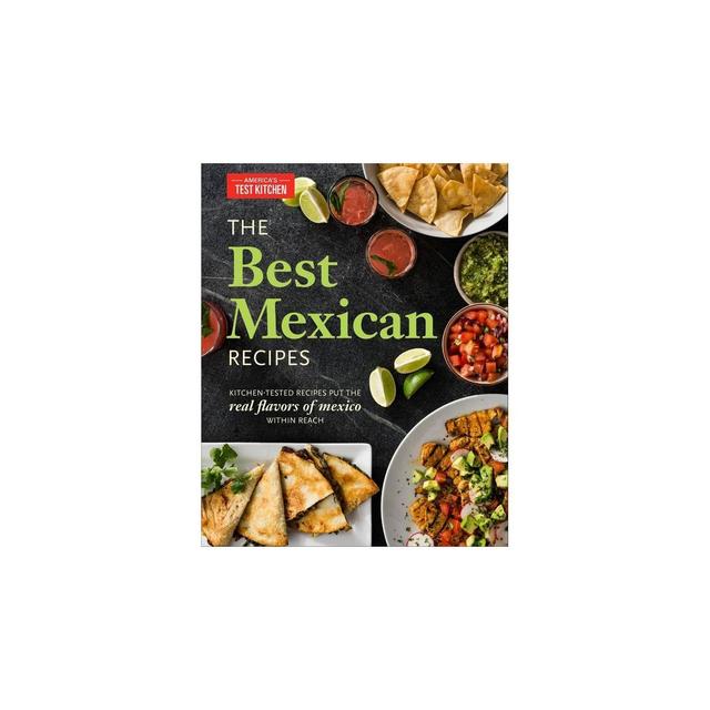 The Best Mexican Recipes - by America's Test Kitchen (Paperback)