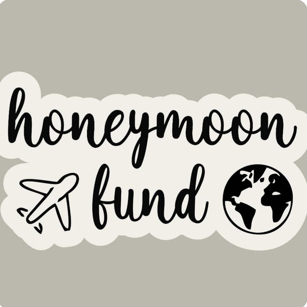 Our Honeymoon Fund