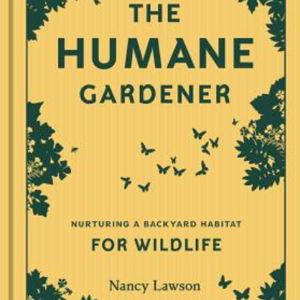 Humane Gardener: Nurturing a Backyard Habitat for Wildlife