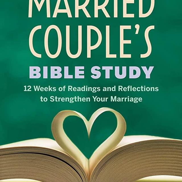 The Married Couple's Bible Study: 12 Weeks of Readings and Reflections to Strengthen Your Marriage