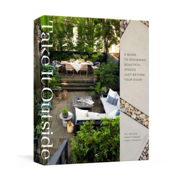 Take It Outside: A Guide to Designing Beautiful Spaces Just Beyond Your Door: An Interior Design Book by Mel Brasier