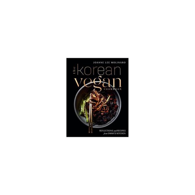 The Korean Vegan Cookbook - by Joanne Lee Molinaro (Hardcover)