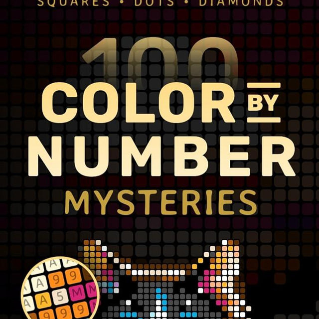 100 Color by Number Mysteries: A Coloring Book for Adults Relaxation and Wonder – Squares, Diamonds, Dots (Pixelcolorist Quest)