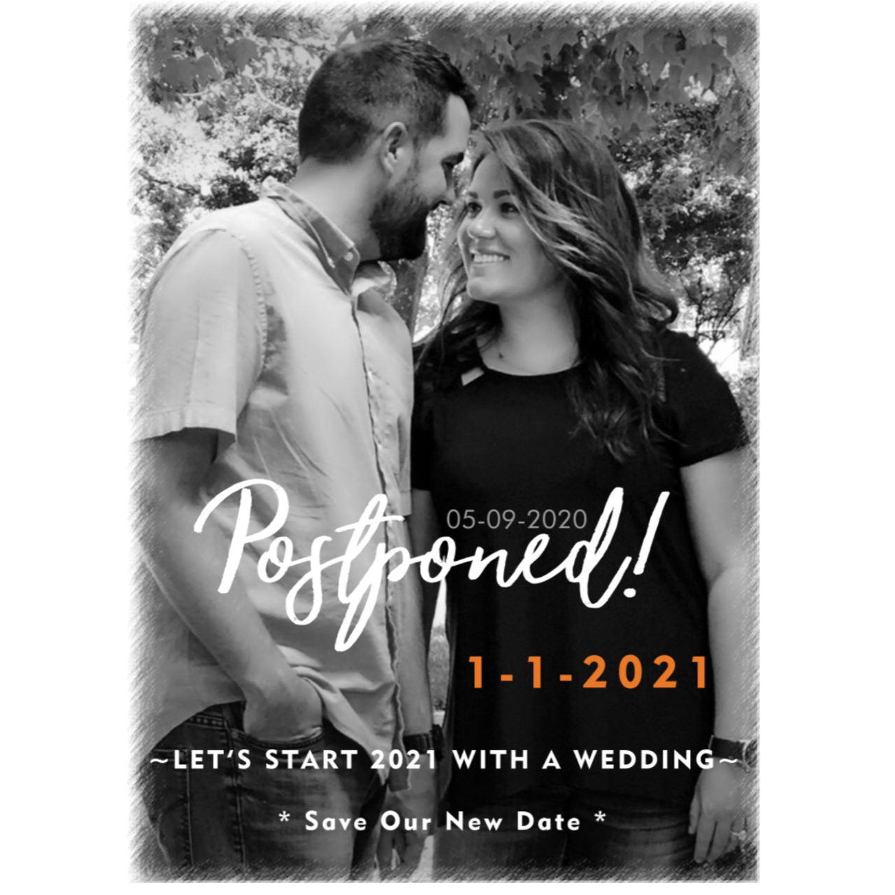 As many of you know, 5/9/2020 has been postponed due to COVID19!  So... let's start 2021 with a wedding!  

PLEASE SAVE OUR NEW DATE:
FRIDAY EVENING 01/01/21'