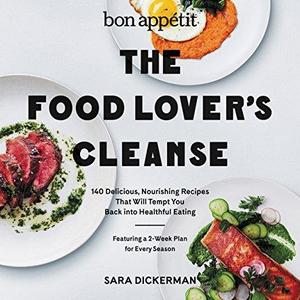 Bon Appetit: The Food Lover's Cleanse: 140 Delicious, Nourishing Recipes That Will Tempt You Back into Healthful Eating  Hardcover   – December 22, 2015