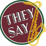 They Say