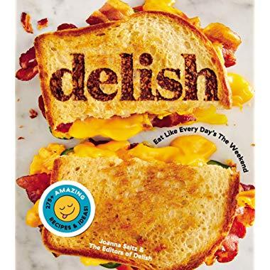Delish: Eat Like Every Day’s the Weekend
