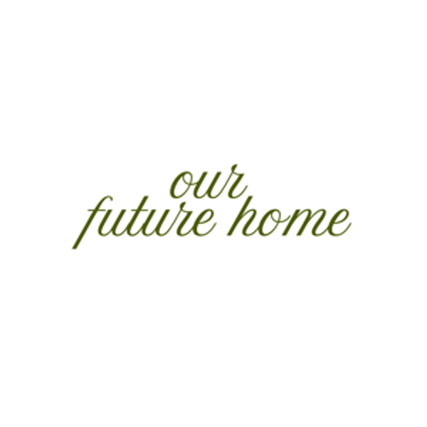 Our Future Home