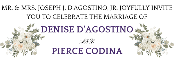 The Wedding Website of Denise D'Agostino and Pierce Codina