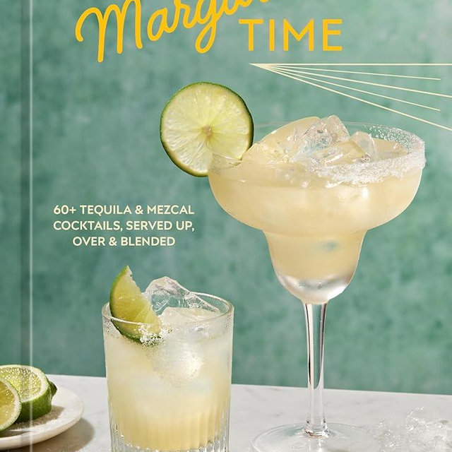 Margarita Time: 60+ Tequila & Mezcal Cocktails, Served Up, Over & Blended