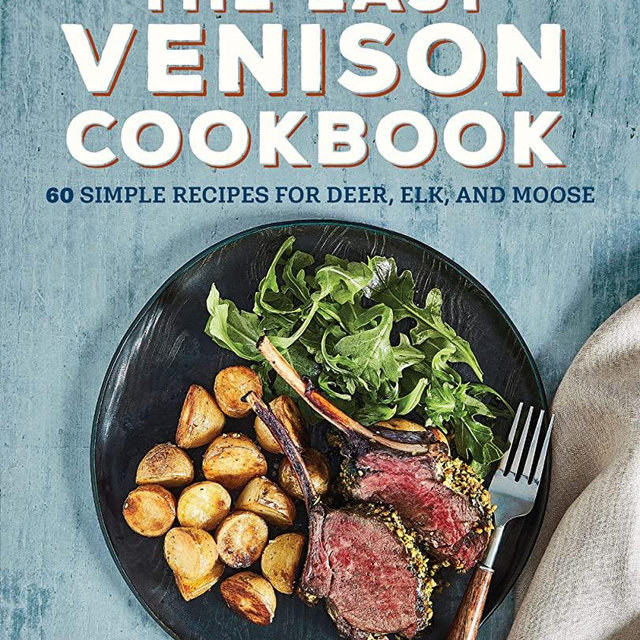 The Easy Venison Cookbook: 60 Simple Recipes for Deer, Elk, and Moose