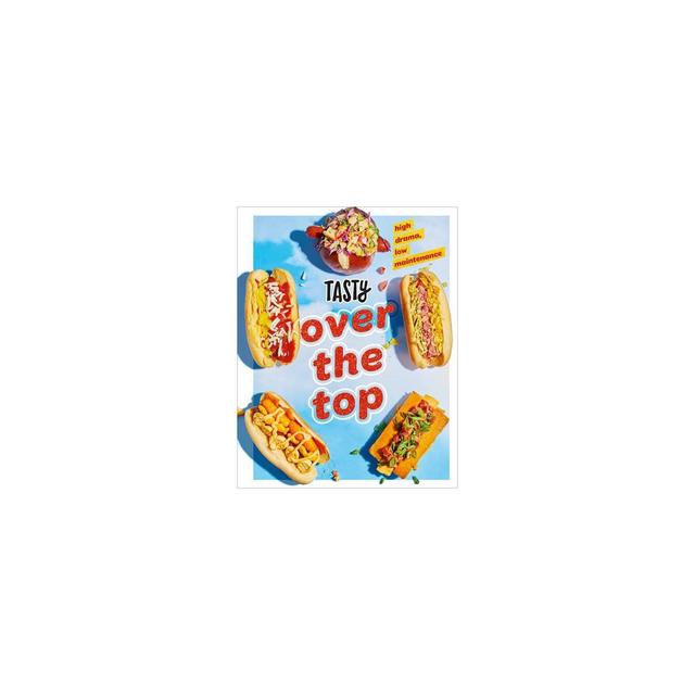 Tasty Over the Top - (Hardcover)