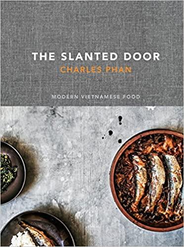 The Slanted Door: Modern Vietnamese Food [A Cookbook]