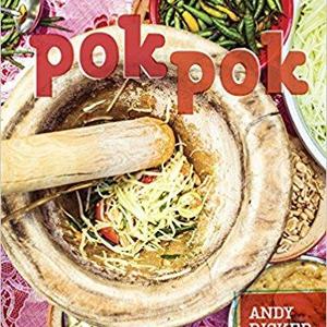 Pok Pok: Food and Stories from the Streets, Homes, and Roadside Restaurants of Thailand