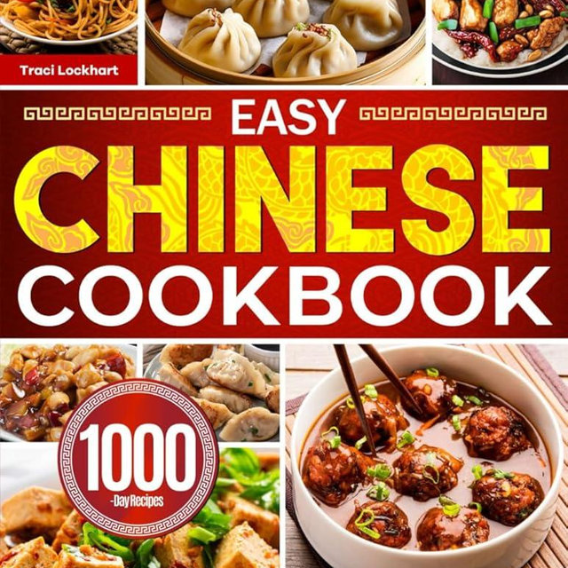 Easy Chinese Cookbook: Amazing & Delicious Chinese Food Recipes for Beginners and Advanced Users