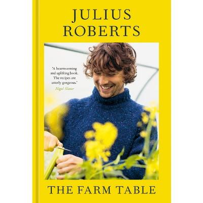 The Farm Table - by Julius Roberts