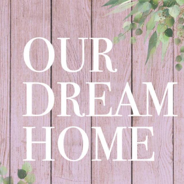 Our Dream Home