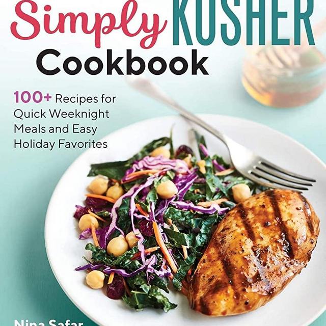 The Simply Kosher Cookbook: 100+ Recipes for Quick Weeknight Meals and Easy Holiday Favorites