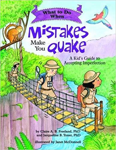 What to Do When Mistakes Make You Quake: A Kid’s Guide to Accepting Imperfection