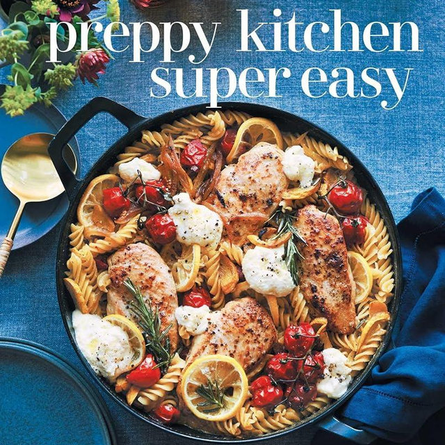 Preppy Kitchen Super Easy: 100 Simple and Versatile Recipes