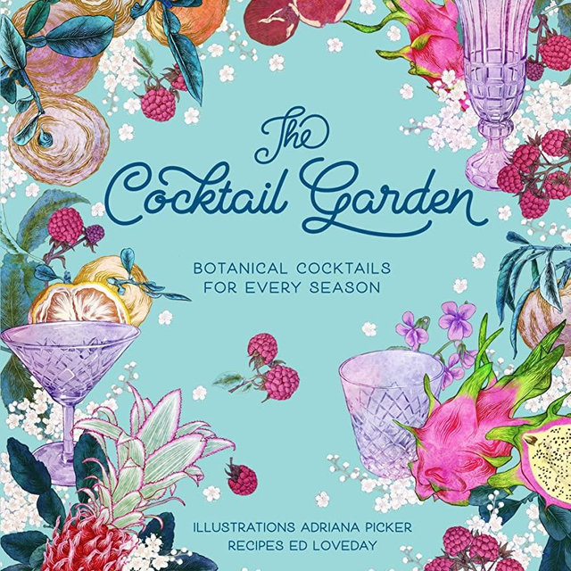 The Cocktail Garden: Botanical Cocktails for Every Season
