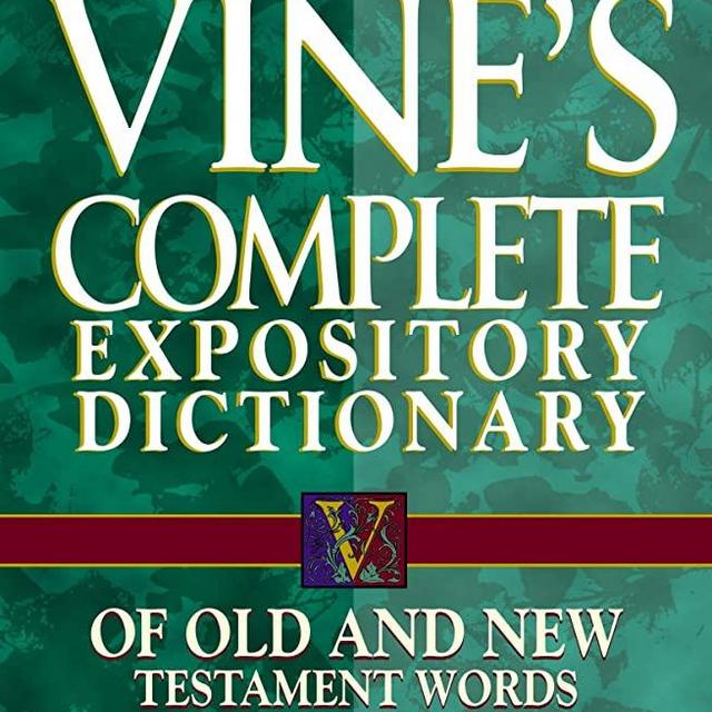 Vine's Complete Expository Dictionary of Old and New Testament Words