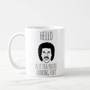 Hello Is It Tea You’re Looking For Mug