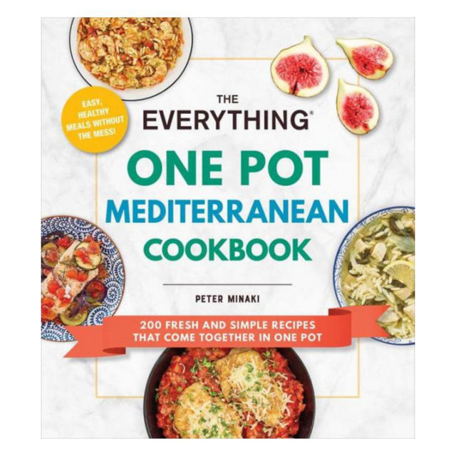 The Everything One Pot Mediterranean Cookbook- 200 Fresh and Simple Recipes That Come Together in One Pot by Peter Minaki