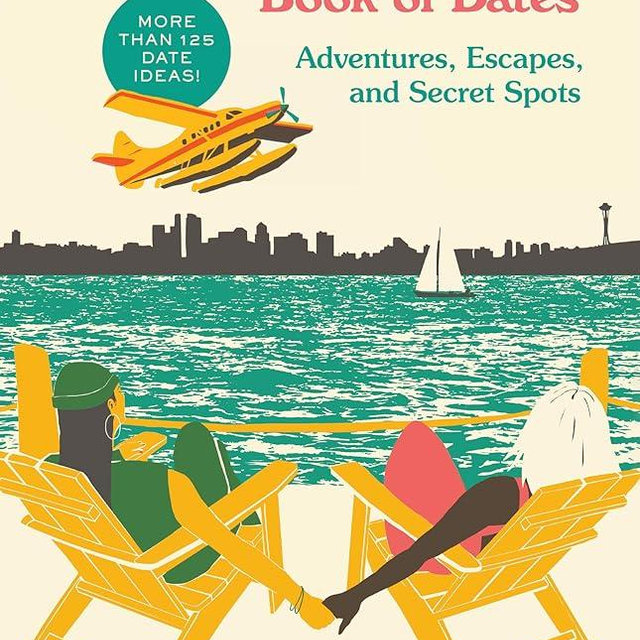 The Seattle Book of Dates: Adventures, Escapes, and Secret Spots (The Book of Dates)