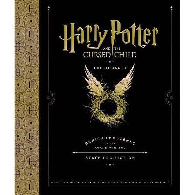 Harry Potter and the Cursed Child: The Journey : Behind the Scenes of the Award-Winning Stage Production