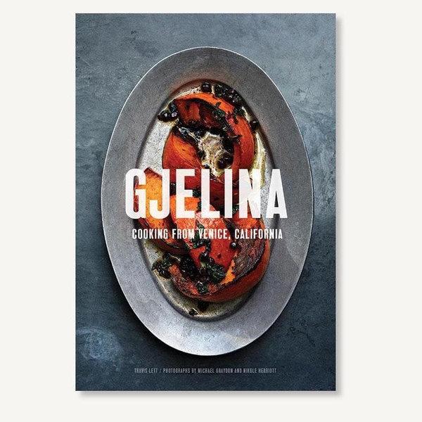Gjelina Cooks: Cooking from Venice, California